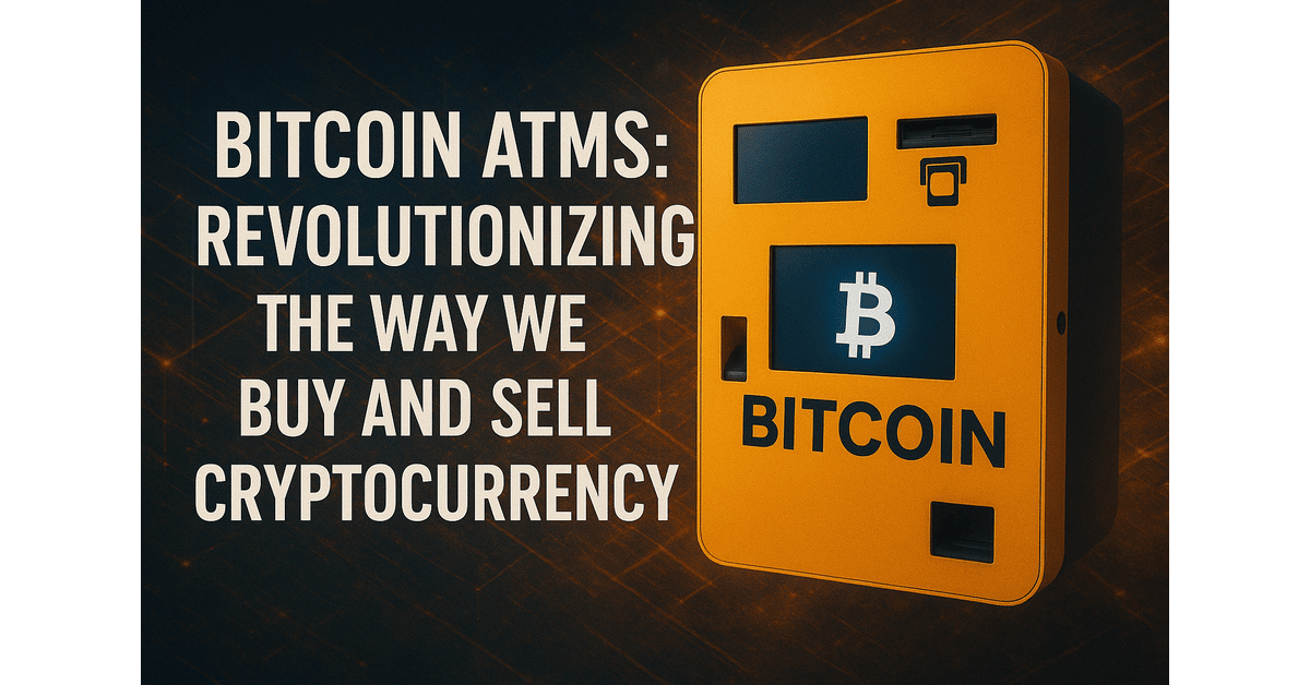 bitcoin-atms-revolutionizing-the-way-we-buy-and-sell-cryptocurrency