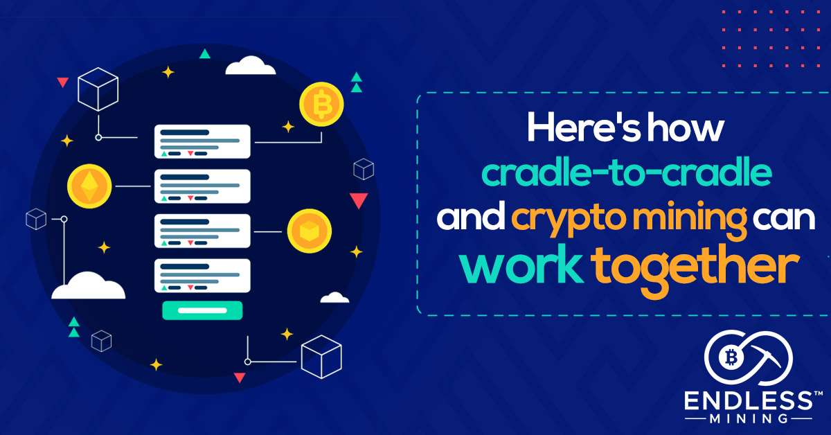what-is-cradle-to-cradle-and-how-it-applies-to-crypto-mining