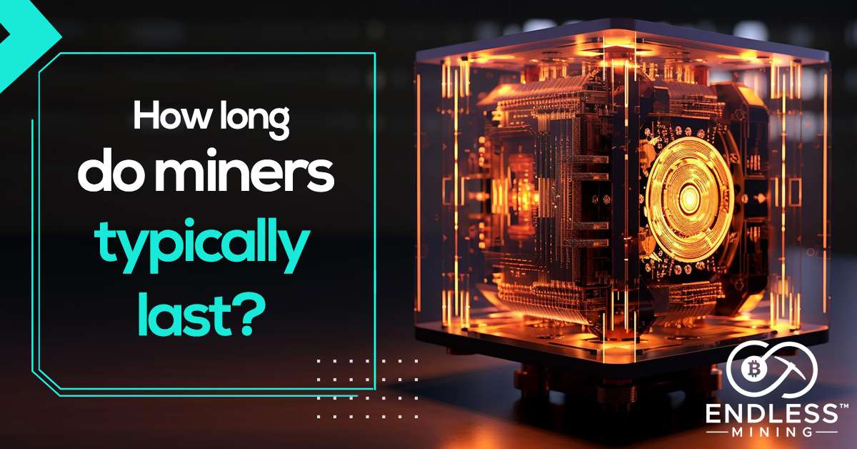 how-long-do-miners-typically-last