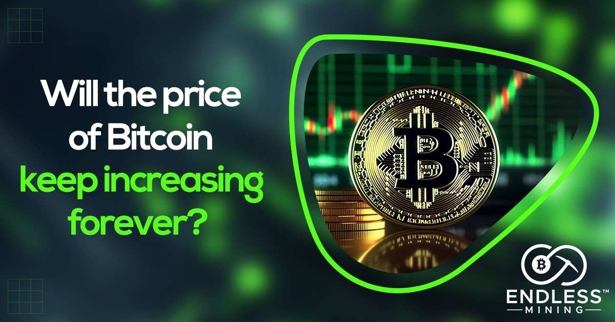 will-the-price-of-bitcoin-keep-increasing-forever