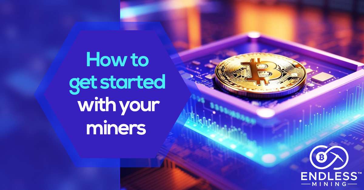 how-to-get-started-with-your-miners