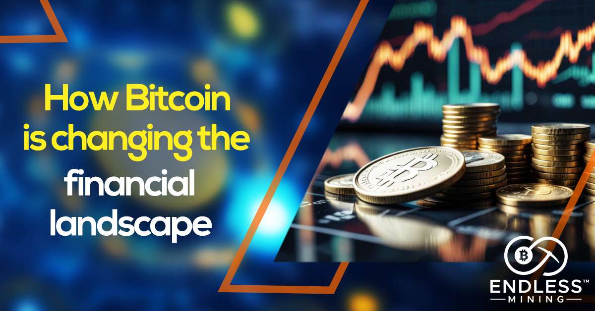 how-bitcoin-is-changing-the-financial-landscape