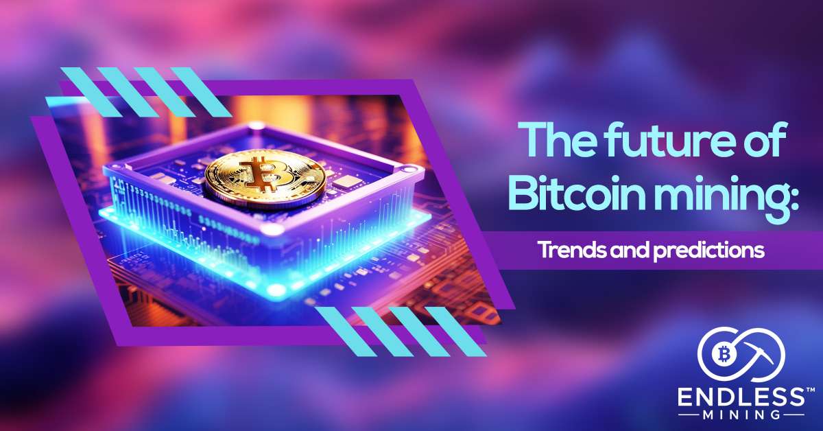 the-future-of-bitcoin-mining-trends-and-predictions