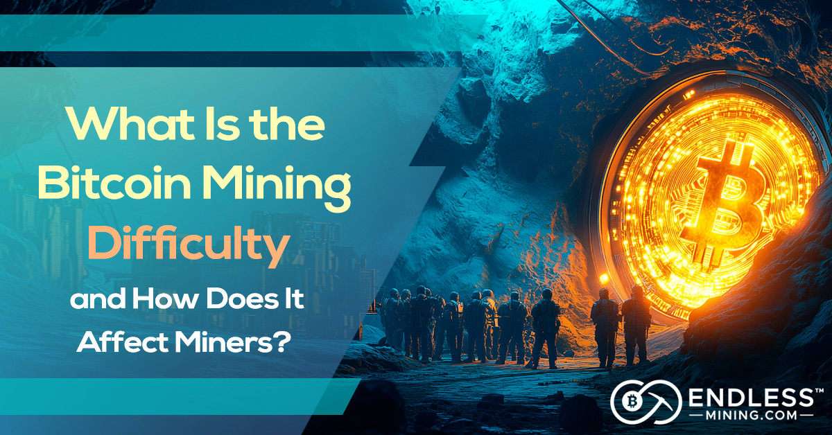 what-is-the-bitcoin-mining-difficulty-and-how-does-it-affect-miners